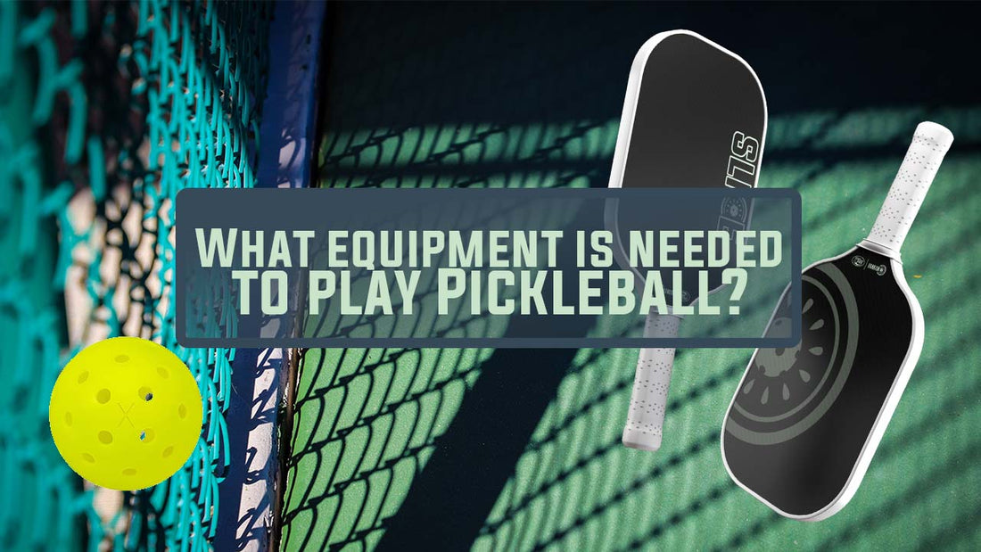What equipment is needed to play Pickleball?